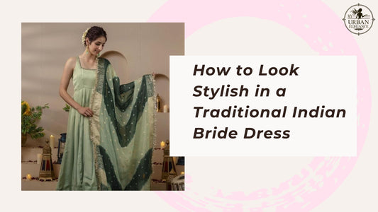 How to Look Stylish in a Traditional Indian Bride Dress